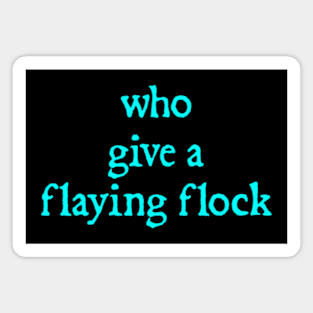 who give a flaying flock Magnet